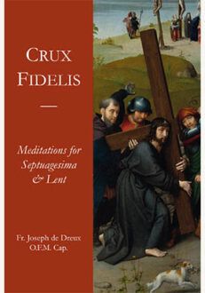 Crux Fidelis: Meditations for Septuagesima and Lent