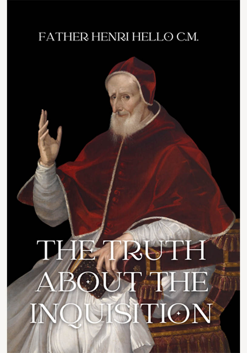 The Truth About the Inquisition – Te Deum Press – Unique Catholic Books